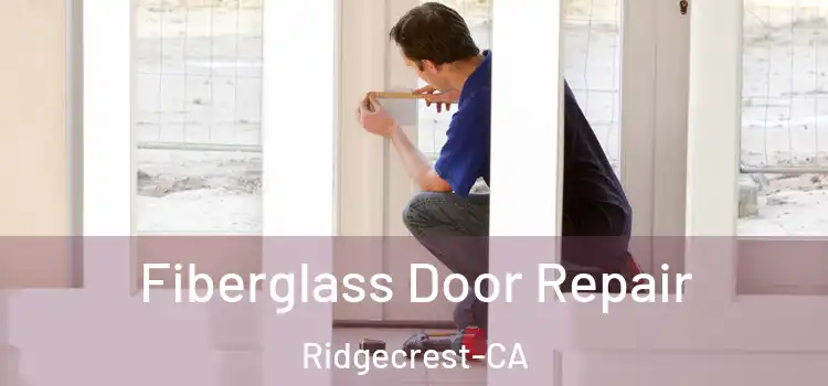 Fiberglass Door Repair Ridgecrest-CA