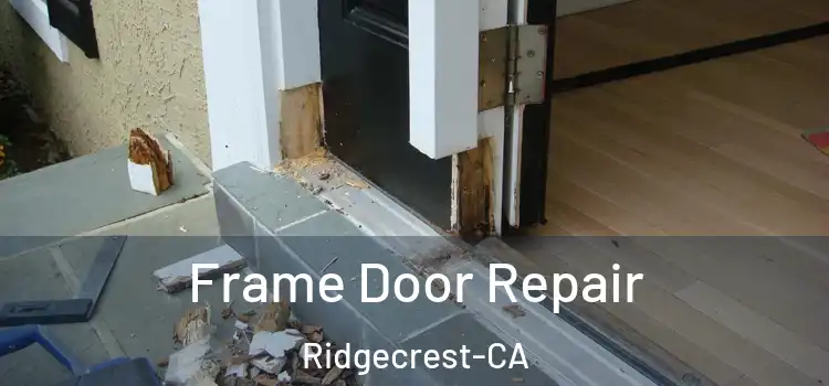  Frame Door Repair Ridgecrest-CA