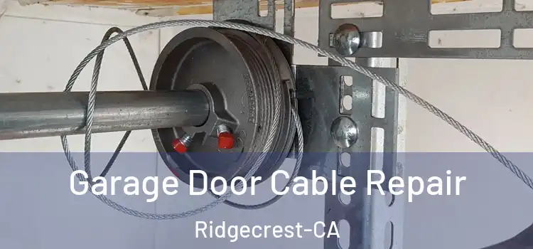 Garage Door Cable Repair Ridgecrest-CA