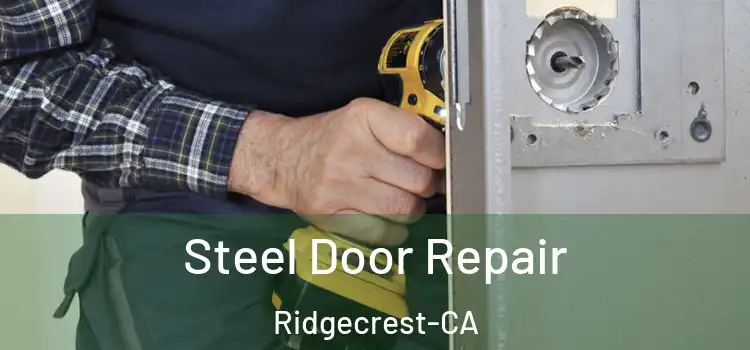  Steel Door Repair Ridgecrest-CA